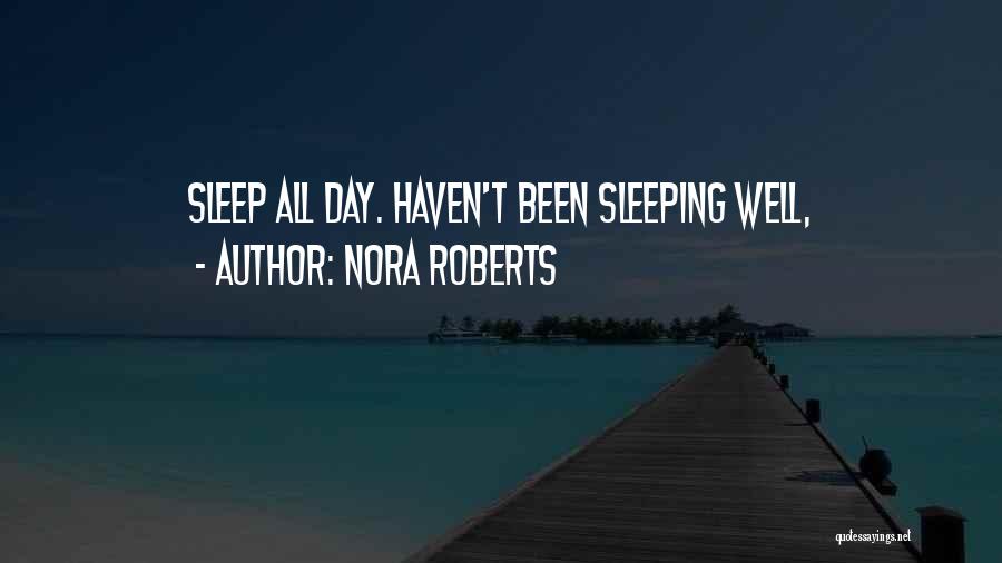 Sleep All Day Quotes By Nora Roberts