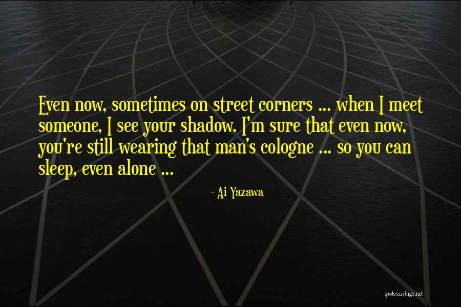 Sleep Alone Quotes By Ai Yazawa Sleep Alone Quotes By Ai Yazawa
