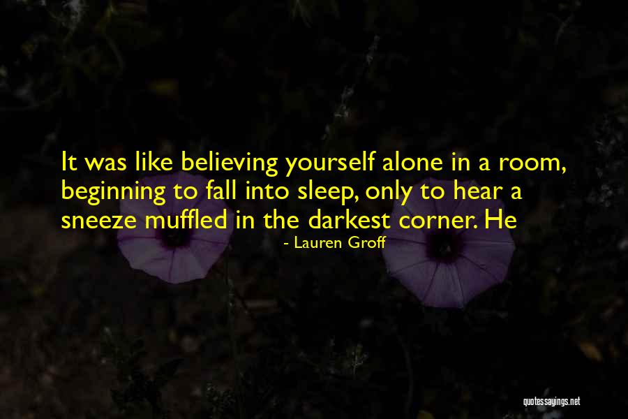 Sleep Alone Quotes By Lauren Groff Sleep Alone Quotes By Lauren Groff