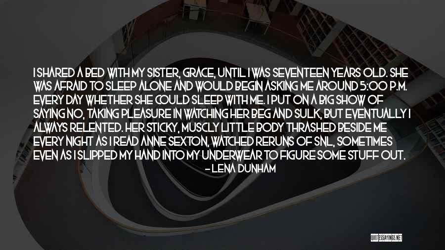 Sleep Alone Quotes By Lena Dunham Sleep Alone Quotes By Lena Dunham