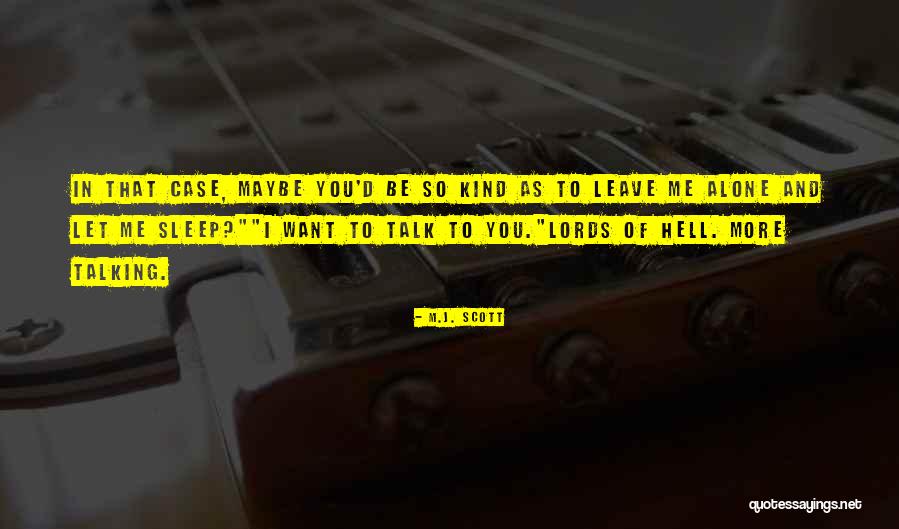 Sleep Alone Quotes By M.J. Scott Sleep Alone Quotes By M.J. Scott
