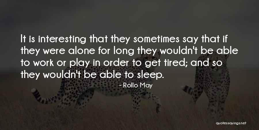 Sleep Alone Quotes By Rollo May Sleep Alone Quotes By Rollo May