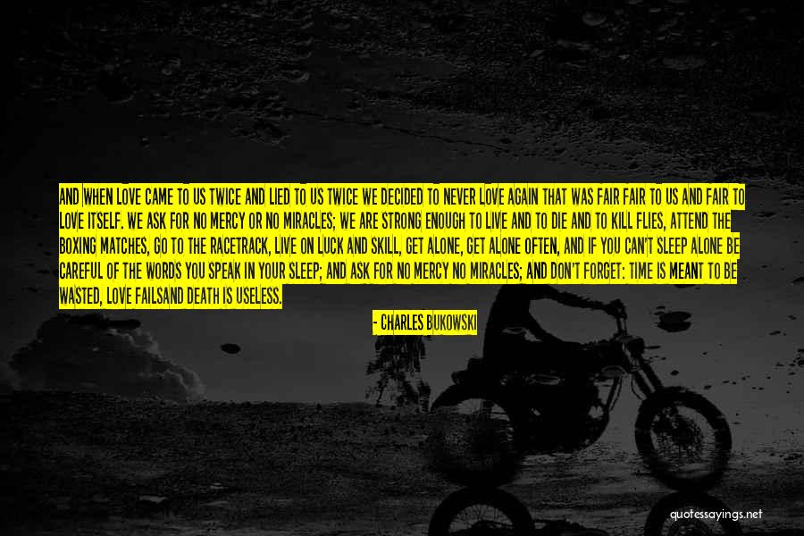 Sleep And Forget Quotes By Charles Bukowski Sleep And Forget Quotes By Charles Bukowski