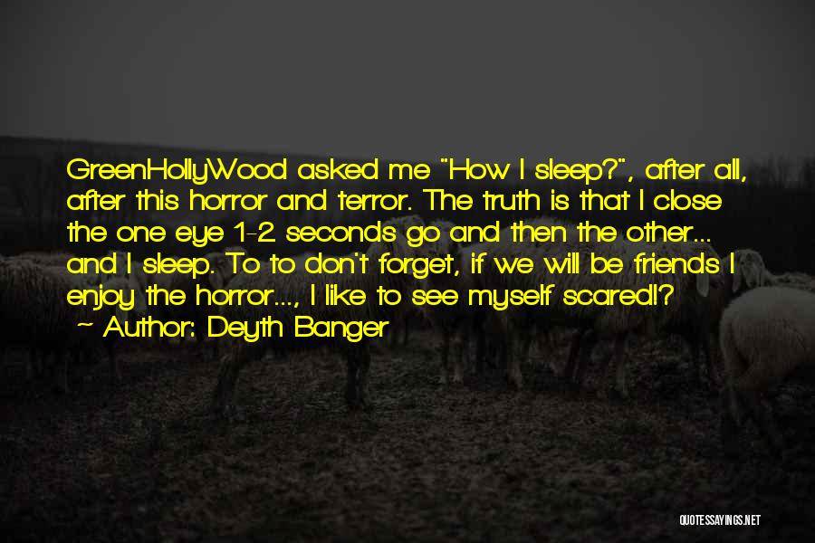 Sleep And Forget Quotes By Deyth Banger