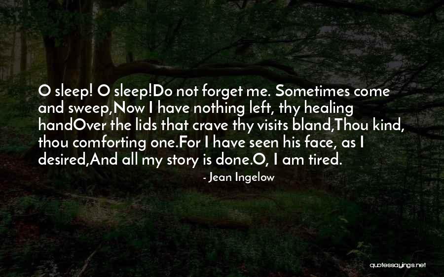 Sleep And Forget Quotes By Jean Ingelow Sleep And Forget Quotes By Jean Ingelow