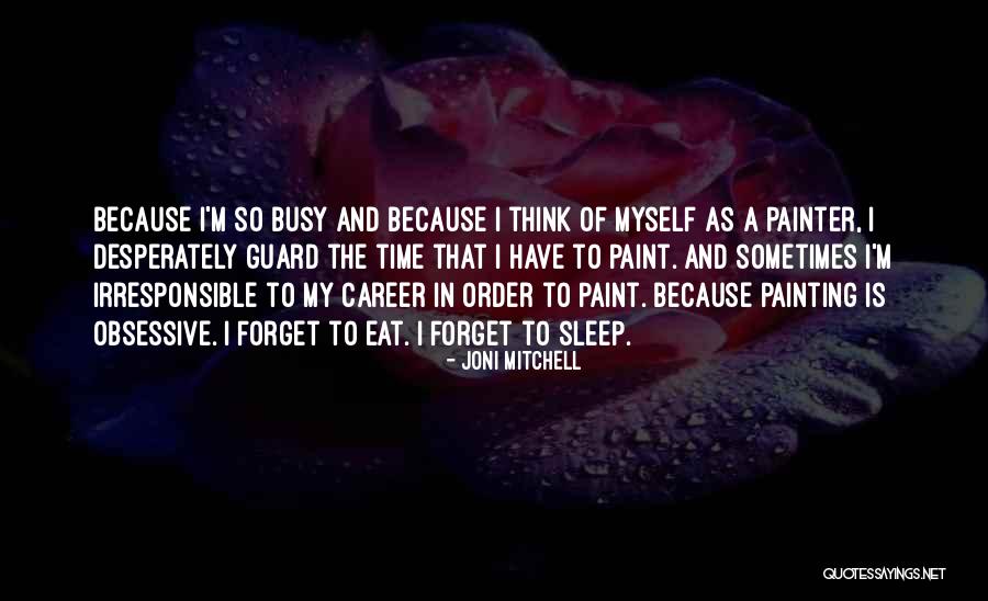 Sleep And Forget Quotes By Joni Mitchell Sleep And Forget Quotes By Joni Mitchell