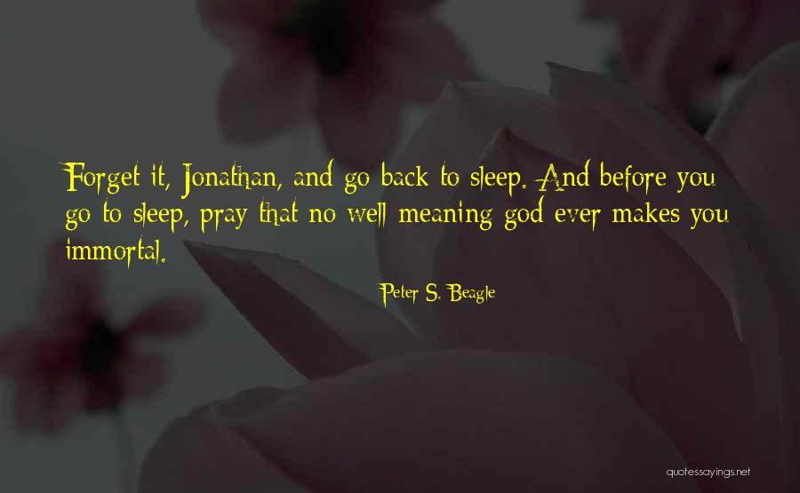 Sleep And Forget Quotes By Peter S. Beagle Sleep And Forget Quotes By Peter S. Beagle