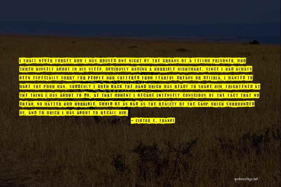Sleep And Forget Quotes By Viktor E. Frankl Sleep And Forget Quotes By Viktor E. Frankl