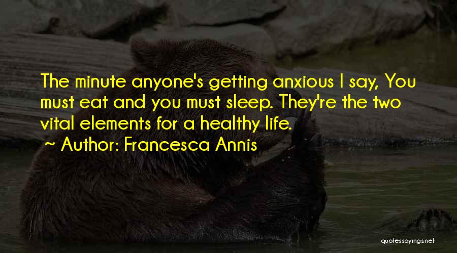 Sleep And Health Quotes By Francesca Annis