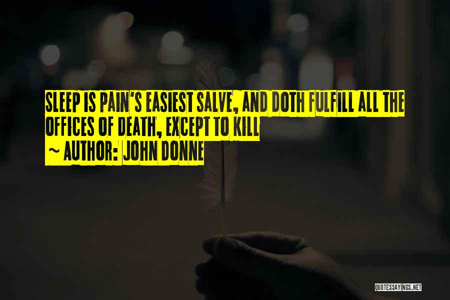 Sleep And Pain Quotes By John Donne