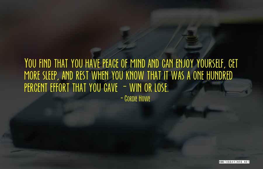 Sleep And Peace Quotes By Gordie Howe Sleep And Peace Quotes By Gordie Howe