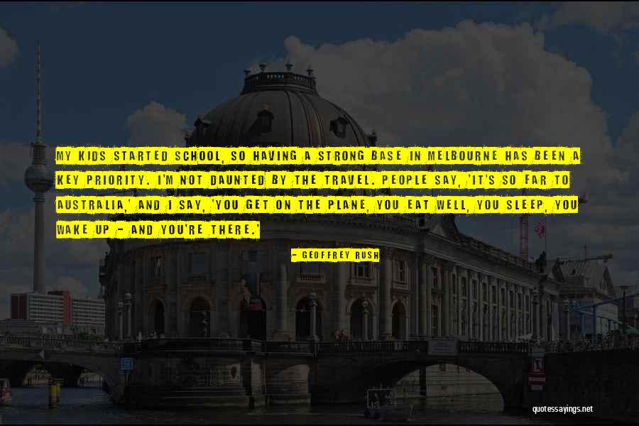 Sleep And School Quotes By Geoffrey Rush Sleep And School Quotes By Geoffrey Rush