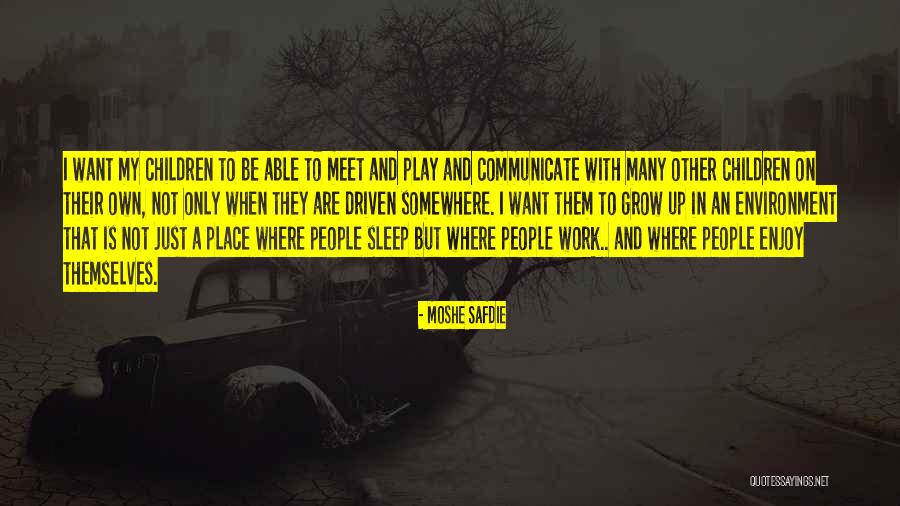 Sleep And Work Quotes By Moshe Safdie Sleep And Work Quotes By Moshe Safdie