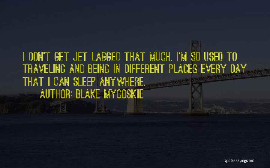 Sleep Anywhere Quotes By Blake Mycoskie