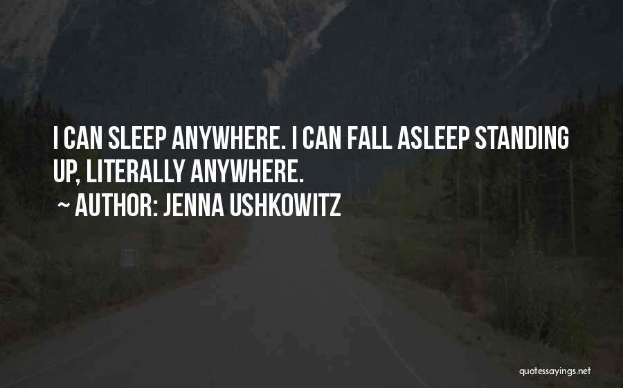 Sleep Anywhere Quotes By Jenna Ushkowitz