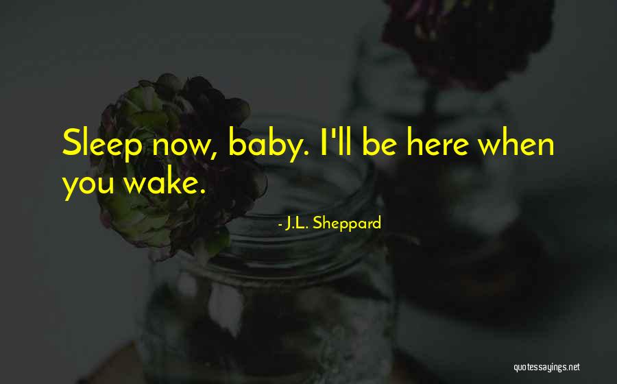 Sleep Baby Quotes By J.L. Sheppard Sleep Baby Quotes By J.L. Sheppard