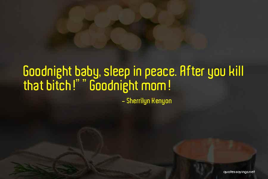 Sleep Baby Quotes By Sherrilyn Kenyon Sleep Baby Quotes By Sherrilyn Kenyon