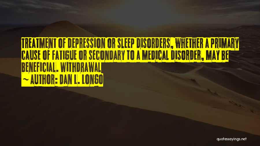 Sleep Disorder Quotes By Dan L. Longo