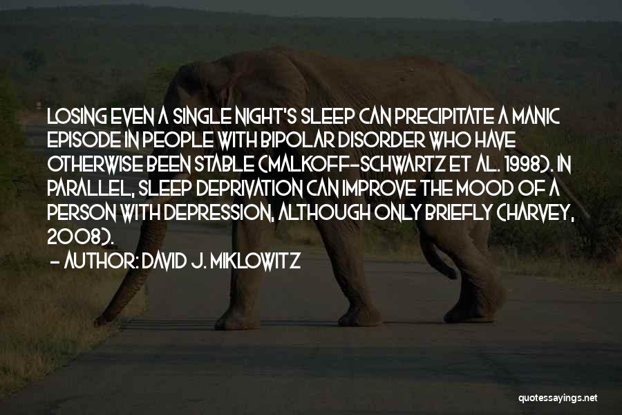 Sleep Disorder Quotes By David J. Miklowitz