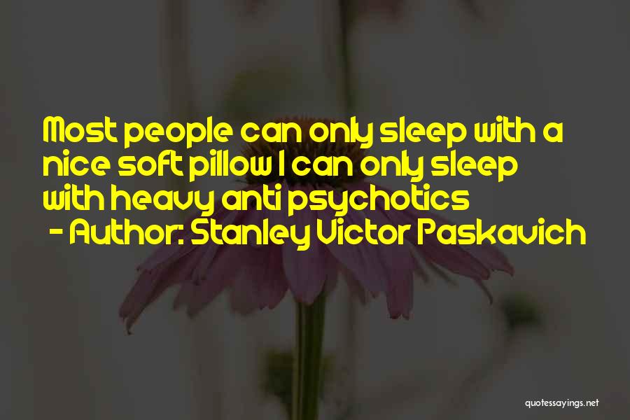 Sleep Disorder Quotes By Stanley Victor Paskavich