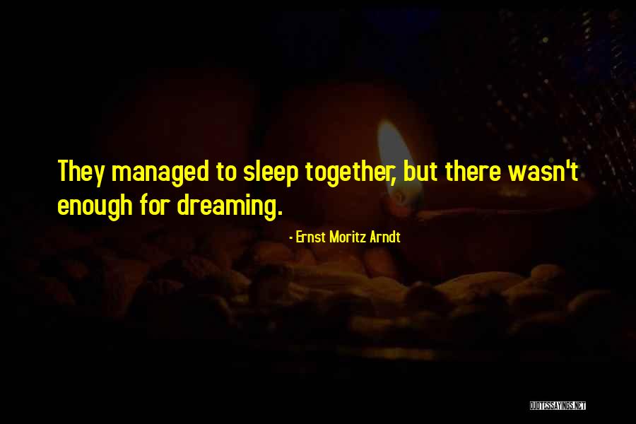 Sleep Dream Quotes By Ernst Moritz Arndt