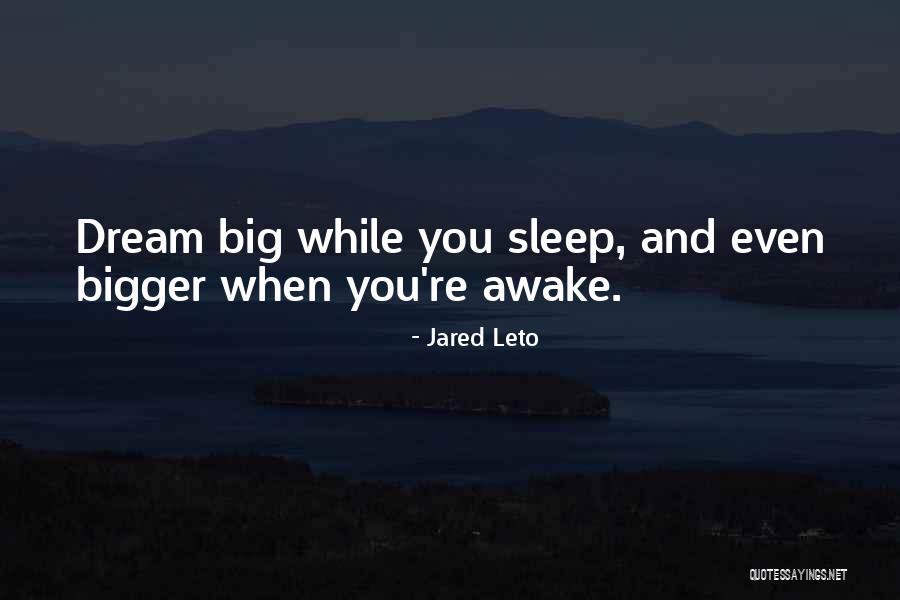 Sleep Dream Quotes By Jared Leto