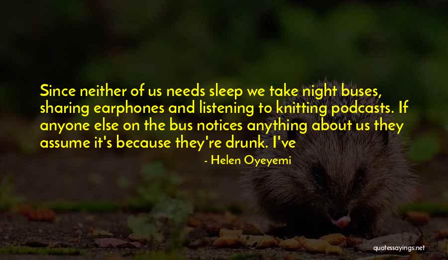 Sleep Drunk Quotes By Helen Oyeyemi Sleep Drunk Quotes By Helen Oyeyemi