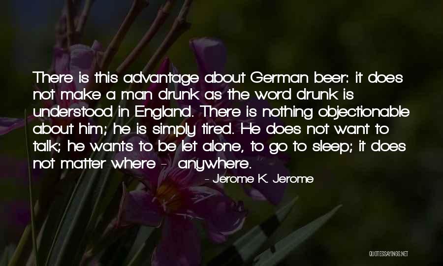 Sleep Drunk Quotes By Jerome K. Jerome Sleep Drunk Quotes By Jerome K. Jerome