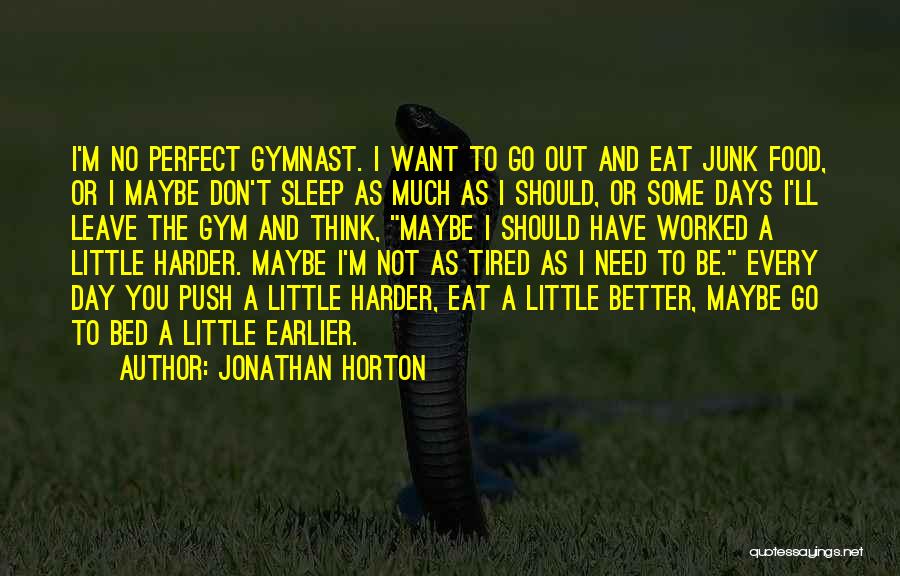 Sleep Earlier Quotes By Jonathan Horton