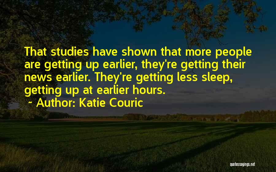 Sleep Earlier Quotes By Katie Couric