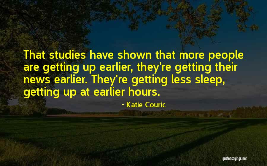 Sleep Earlier Quotes By Katie Couric