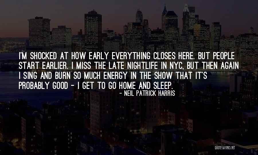 Sleep Earlier Quotes By Neil Patrick Harris