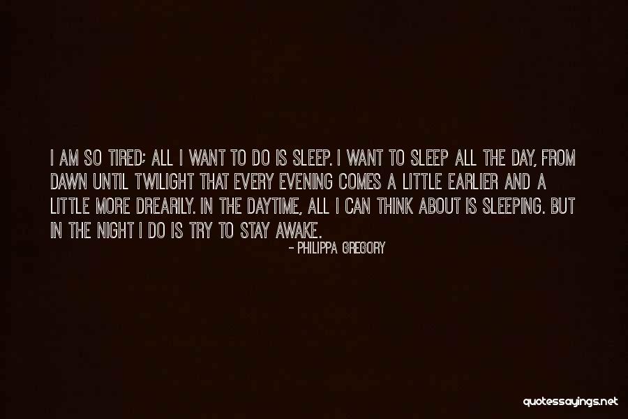 Sleep Earlier Quotes By Philippa Gregory