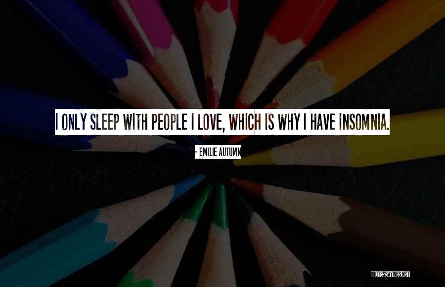 Sleep Insomnia Quotes By Emilie Autumn Sleep Insomnia Quotes By Emilie Autumn