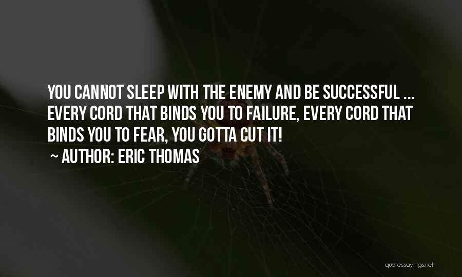 Sleep Is My Enemy Quotes By Eric Thomas