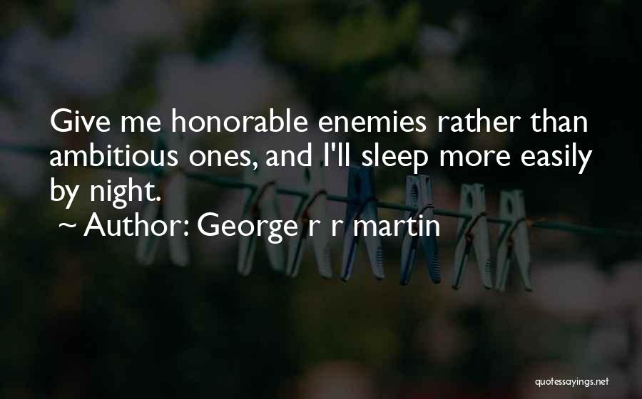 Sleep Is My Enemy Quotes By George R R Martin