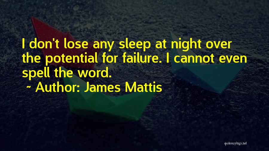 Sleep Is My Enemy Quotes By James Mattis