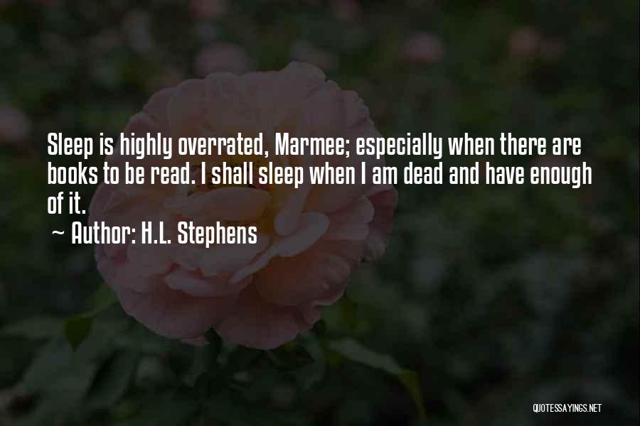 Sleep Is Overrated Quotes By H.L. Stephens