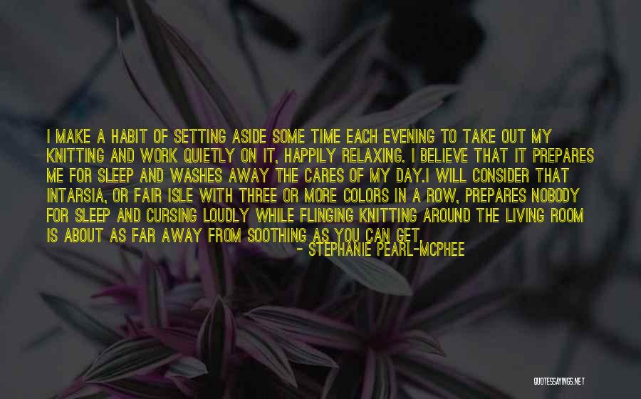 Sleep It Away Quotes By Stephanie Pearl-McPhee Sleep It Away Quotes By Stephanie Pearl-McPhee