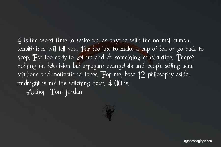 Sleep Late Wake Up Early Quotes By Toni Jordan