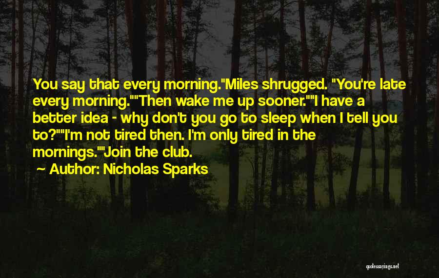 Sleep Late Wake Up Late Quotes By Nicholas Sparks