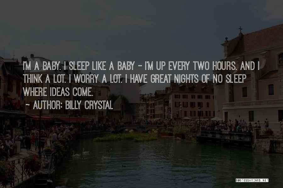 Sleep Like A Baby Quotes By Billy Crystal