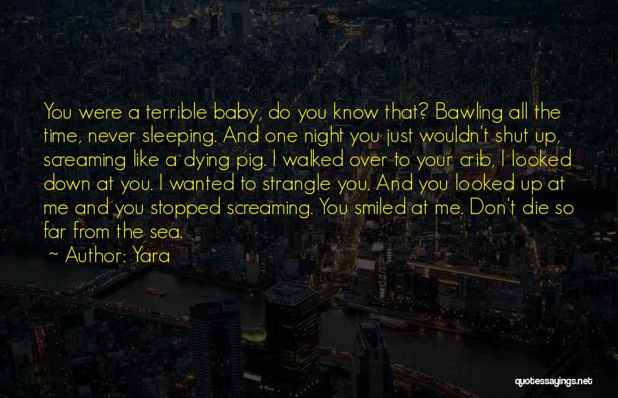 Sleep Like A Baby Quotes By Yara