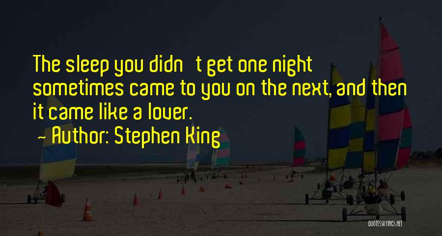 Sleep Like A King Quotes By Stephen King