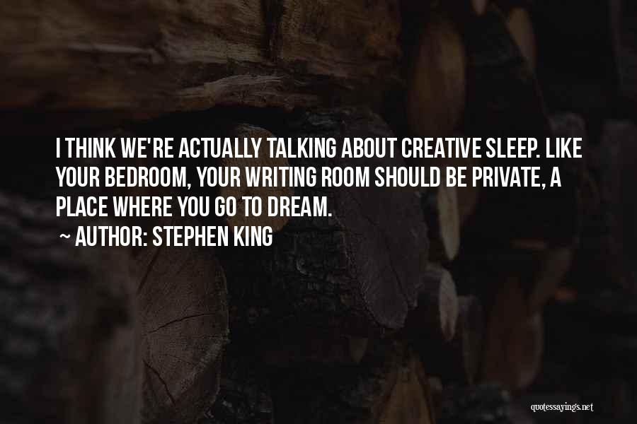 Sleep Like A King Quotes By Stephen King