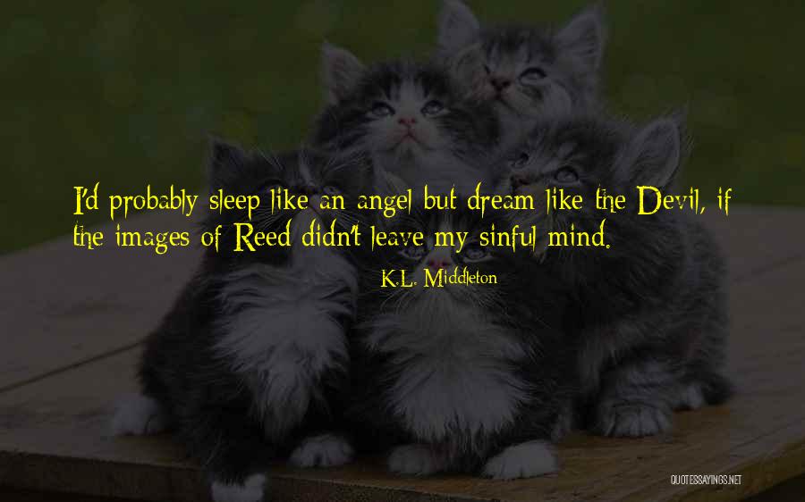 Sleep Like An Angel Quotes By K.L. Middleton Sleep Like An Angel Quotes By K.L. Middleton