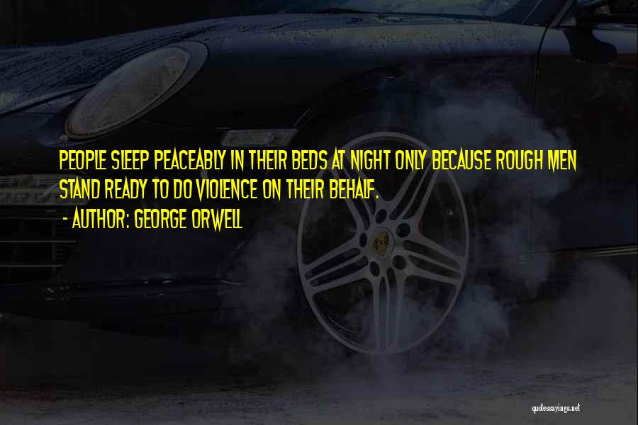 Sleep Peaceably Quotes By George Orwell