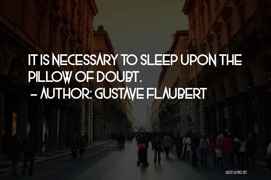 Sleep Pillow Quotes By Gustave Flaubert