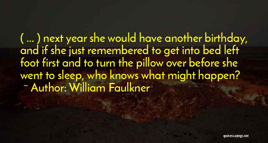 Sleep Pillow Quotes By William Faulkner