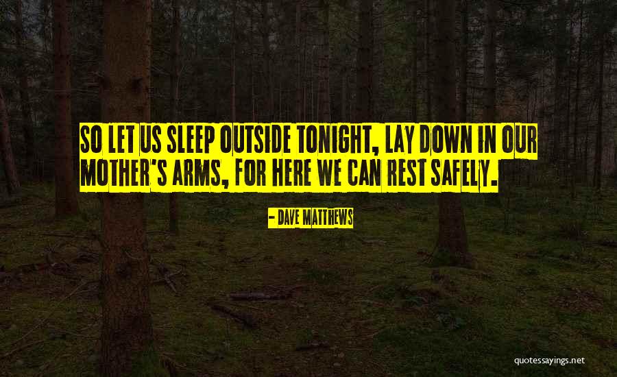 Sleep Rest Quotes By Dave Matthews Sleep Rest Quotes By Dave Matthews
